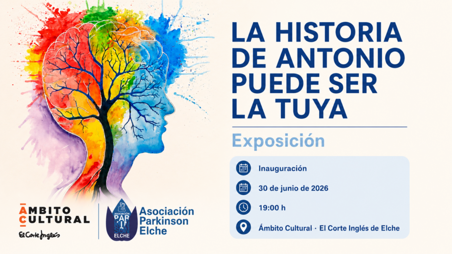 Cartel de la exposición La historia de Antonio puede ser la tuya de Asociación Parkinson Elche en Ámbito Cultural El Corte Inglés de Elche